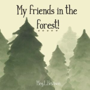 My Friends in the Forest - Meg L. Hewison