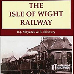 The Isle of Wight Railway - R.J Maycock & R. Silsbury
