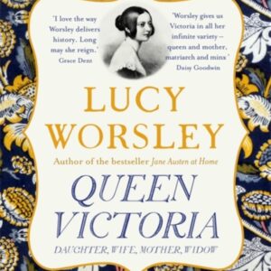 Queen Victoria - Lucy Worsley
