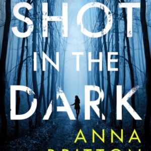 Shot In The Dark by Anna Britton