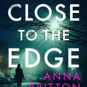 Close To The Edge by Anna Britton