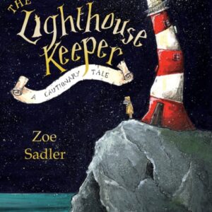 The Lighthouse Keeper: A Cautionary Tale - Zoe Sadler