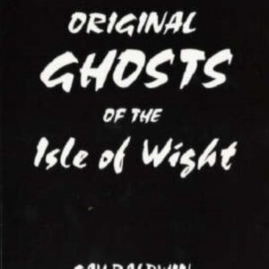 The Original Ghosts of the Isle of Wight - Gay Baldwin
