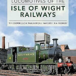 Locomotives of the Isle of Wight Railways - T.P Cooper, J.C.H Faulkner , R. J Maycock , R. A Silsbury
