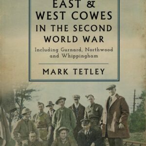 East & West Cowes in the Second World War - Mark Tetley